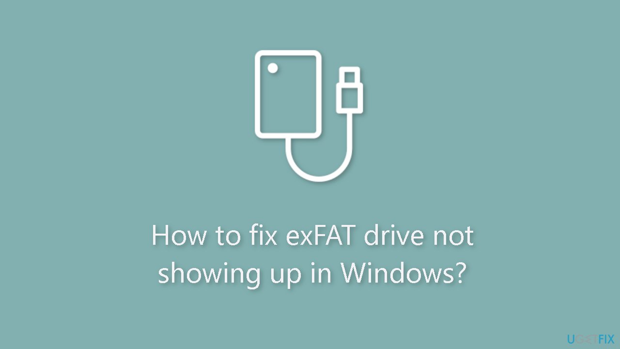 How to fix exFAT drive not showing up in Windows