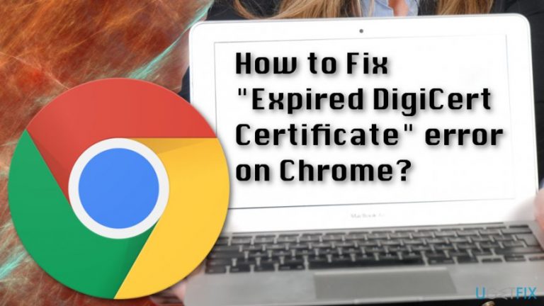 How to Fix “Expired DigiCert Certificate” error on Chrome?