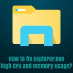 How to fix explorer exe high cpu and memory usage