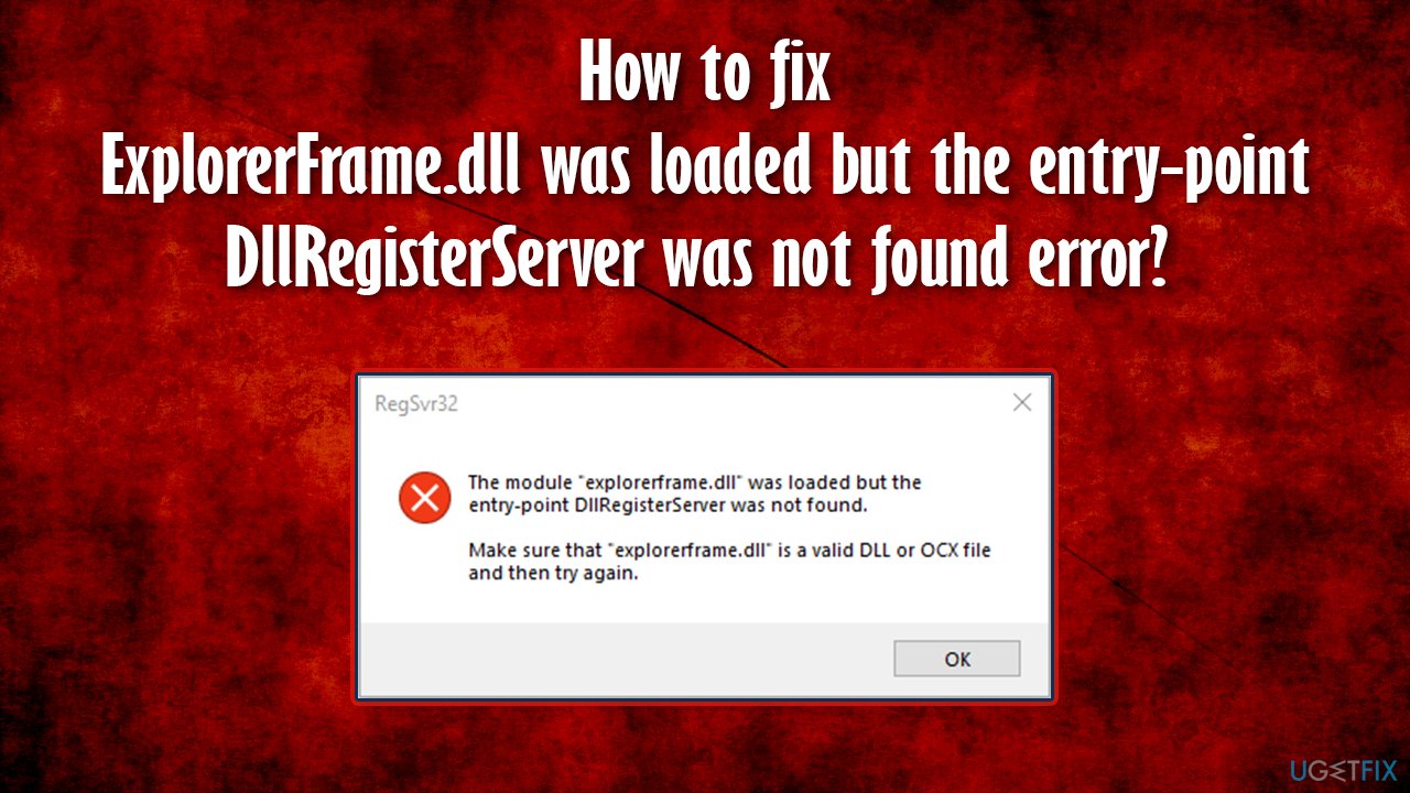 How to fix ExplorerFrame.dll was loaded but the entry-point DllRegisterServer was not found error?