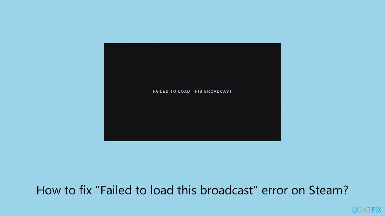 How to fix failed to load this broadcast error on steam