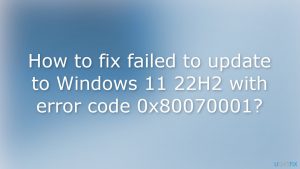 How to fix failed to update to windows 11 22h2 with error code 0x80070001