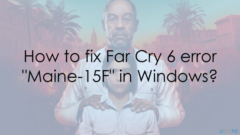 How to fix Far Cry 6 error “Maine-15F” in Windows?