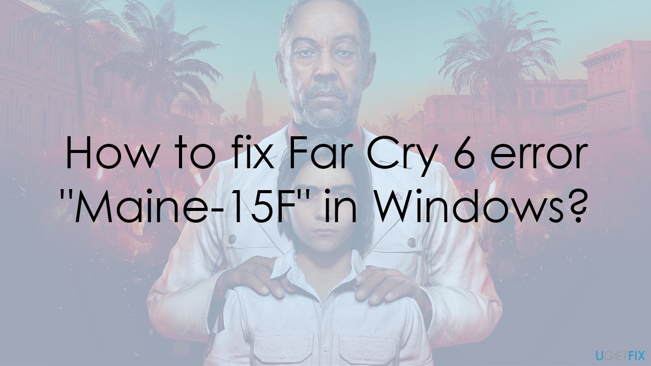 How to fix Far Cry 6 error "Maine-15F" in Windows?