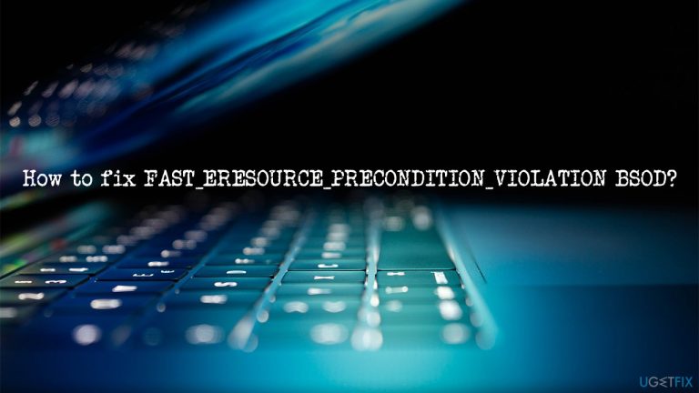 How to fix FAST_ERESOURCE_PRECONDITION_VIOLATION error in Windows 10?