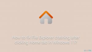 How to fix file explorer crashing after clicking home tab in windows