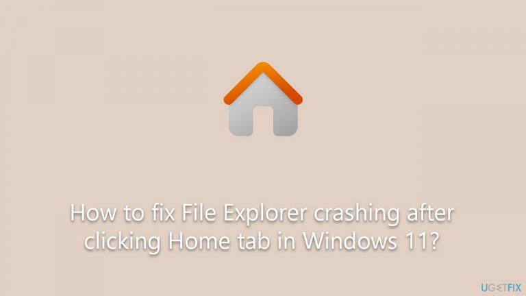 How to fix File Explorer crashing after clicking Home tab in Windows 11?