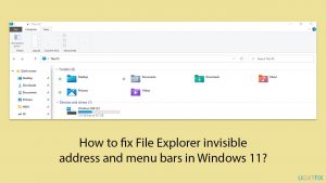 How to fix File Explorer invisible address and menu bars in Windows 11?