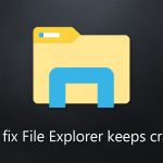 How to fix file explorer keeps crashing in windows