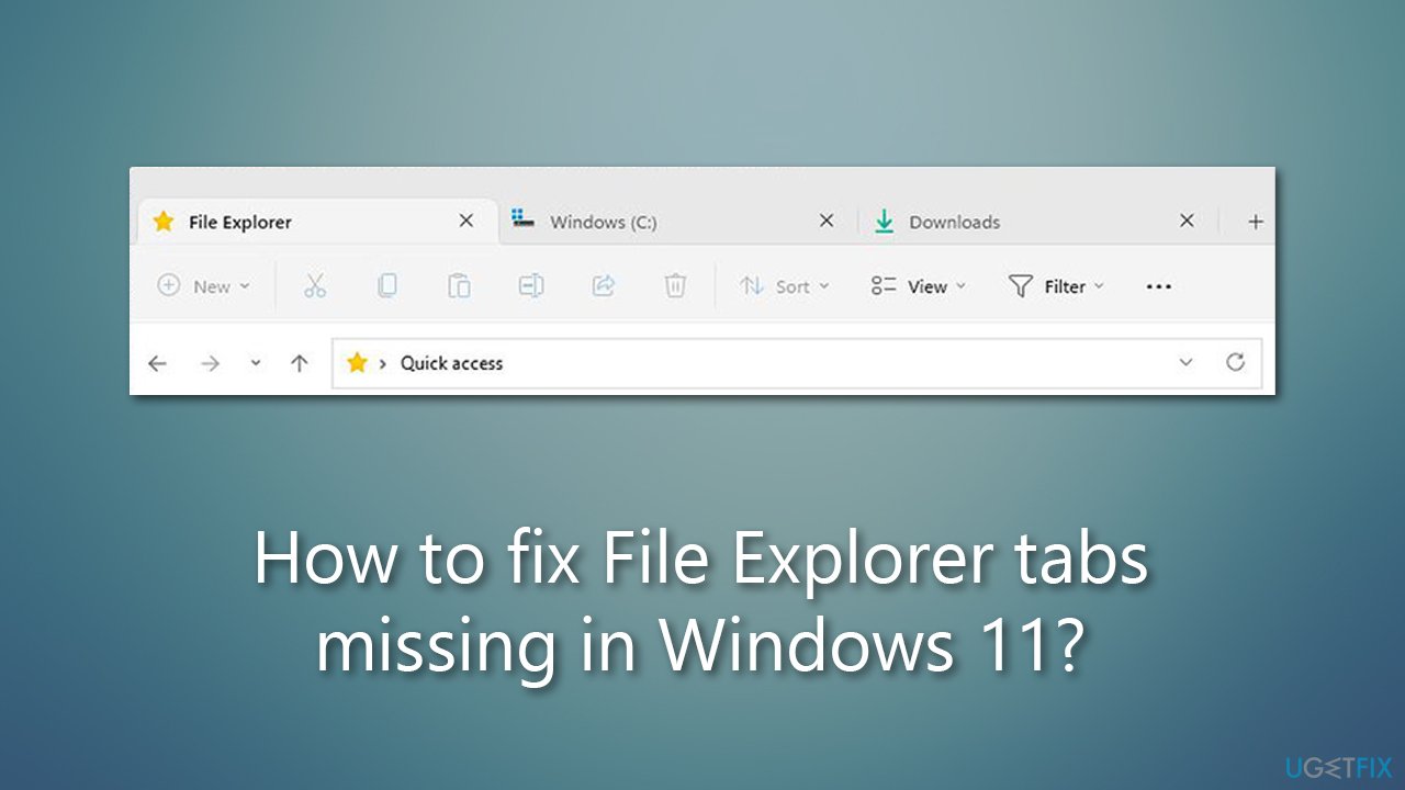 How to fix File Explorer tabs missing in Windows 11?