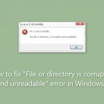 How to fix file or directory is corrupted and unreadable error in windows