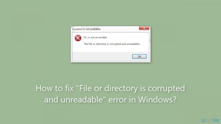 How to fix File or directory is corrupted and unreadable error in Windows