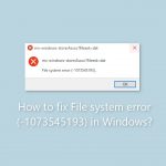 How to fix file system error 1073545193 in windows