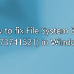 How to fix file system error 1073741521 in windows