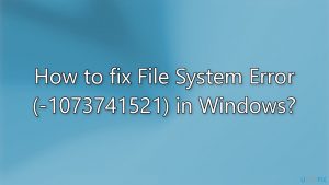 How to fix file system error 1073741521 in windows
