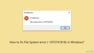 How to fix file system error 1073741818 in windows