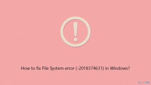 How to fix file system error 2018374631 in windows