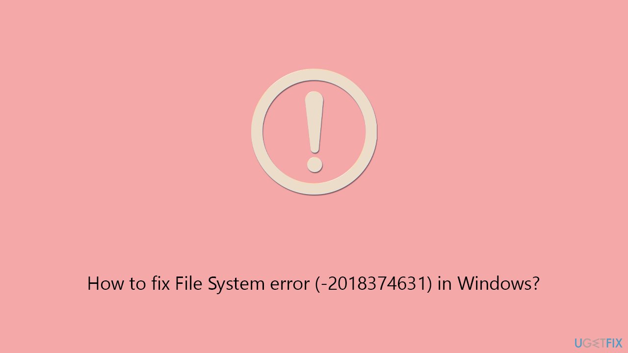How to fix File System error (-2018374631) in Windows?