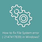 How to fix file system error 2147417839 in windows
