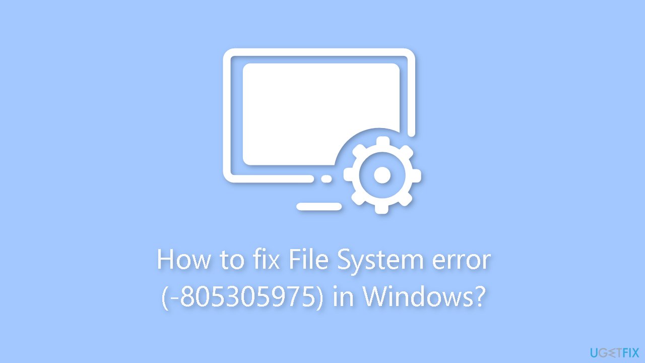 How to fix File System error 805305975 in Windows