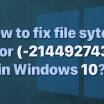 How to fix file sytem error 2144927436 in windows
