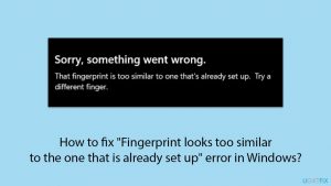 How to fix "Fingerprint looks too similar to the one that is already set up" error in Windows?
