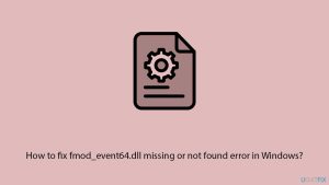 How to fix fmod event64 dll missing or not found error in windows copy