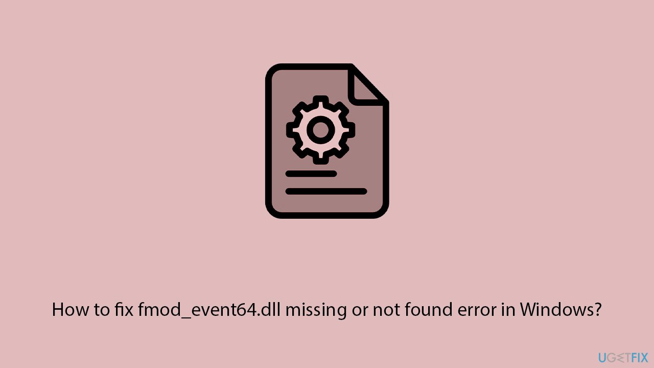 How to fix fmod event64 dll missing or not found error in windows copy How to fix fmod event64 dll missing or not found error in windows copy