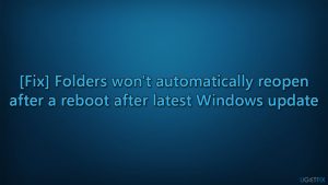 How to fix folders wont automatically reopen after a reboot after latest windows update