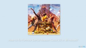 How to fix fortnite denial reason code 20 in windows