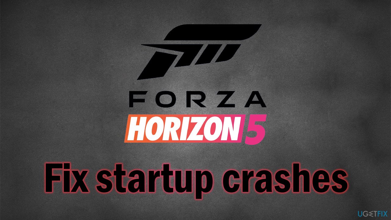 How to fix Forza Horizon 5 startup crashes?