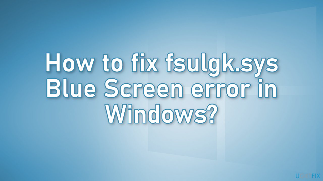 How to fix fsulgk.sys Blue Screen error in Windows