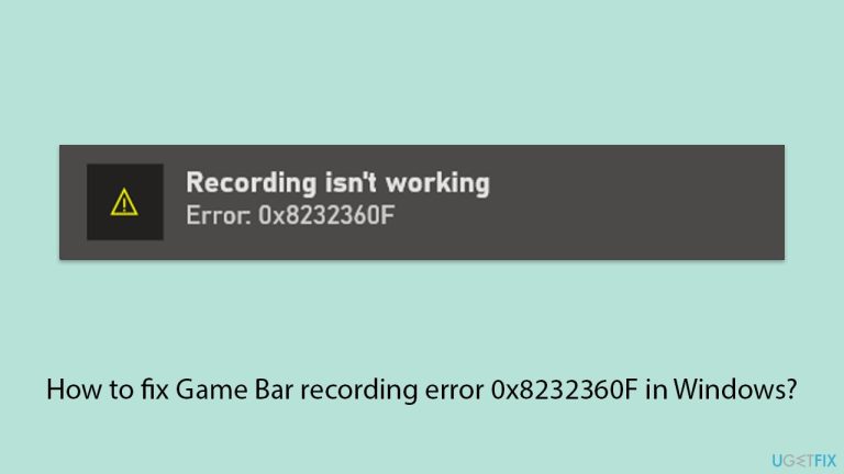 How to fix Game Bar recording error 0x8232360F in Windows?