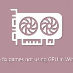 How to fix games not using gpu in windows