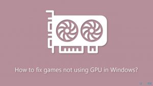 How to fix games not using gpu in windows
