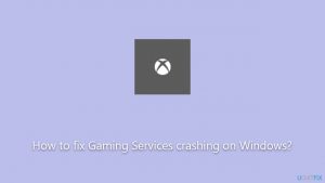 How to fix gaming services crashing on windows