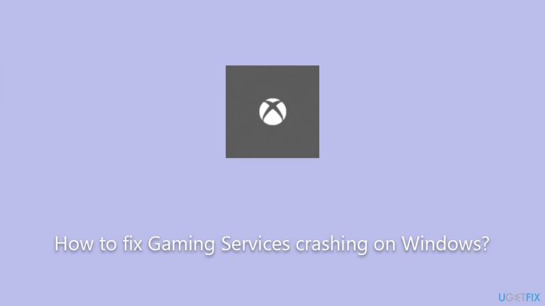 How to fix Gaming Services crashing on Windows?