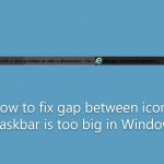 How to fix gap between icons in taskbar is too big in windows