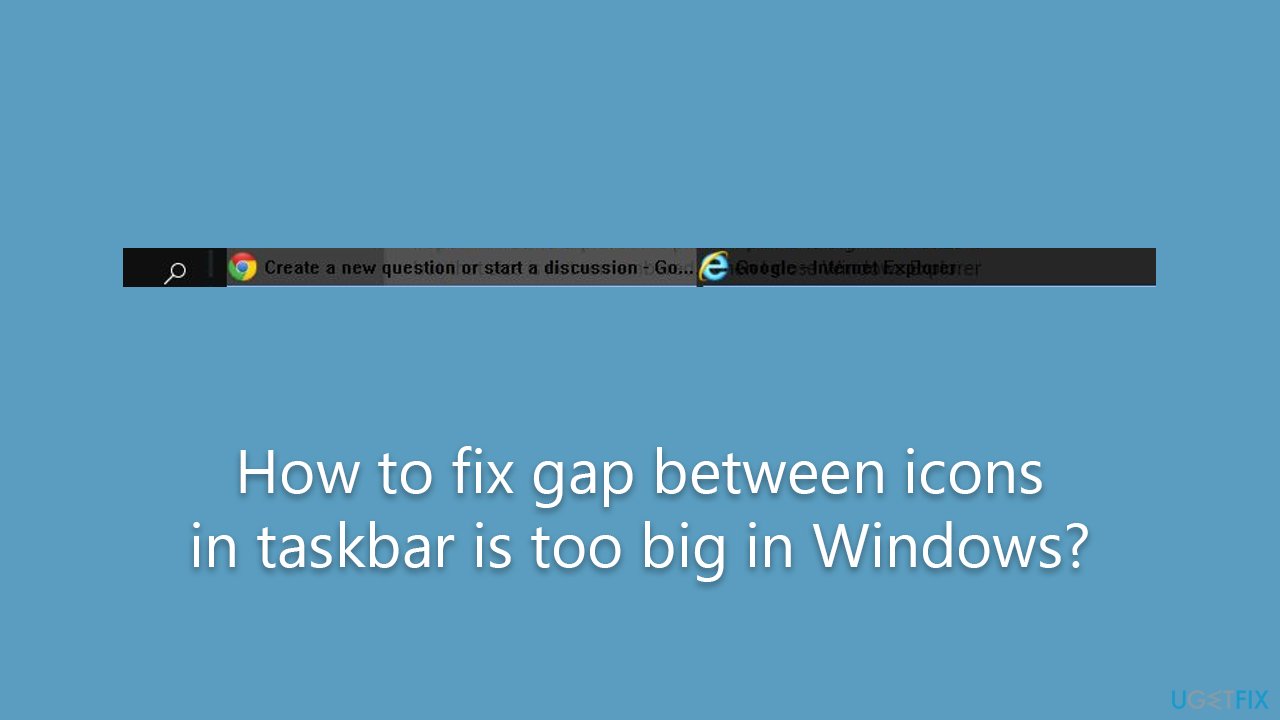 How to fix gap between icons in taskbar is too big in Windows?