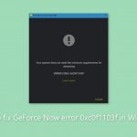 How to fix geforce now error 0xc0f1103f in windows