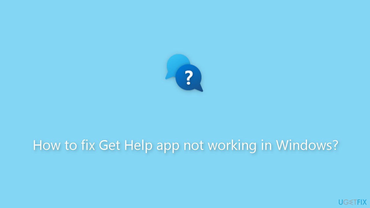 How to fix Get Help app not working in Windows