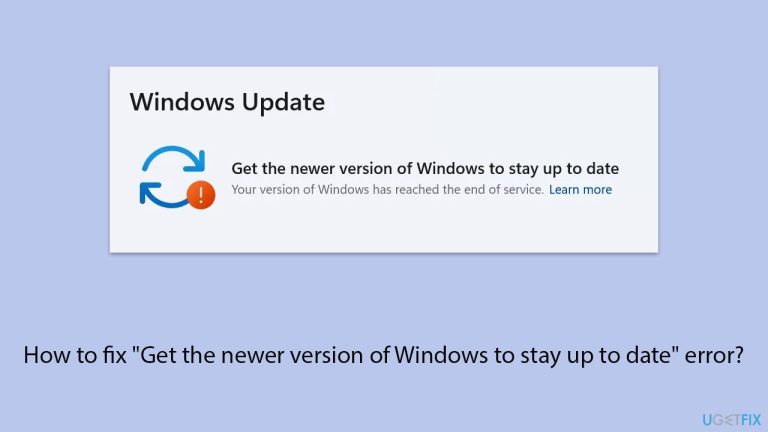 How to fix “Get the newer version of Windows to stay up to date” error?