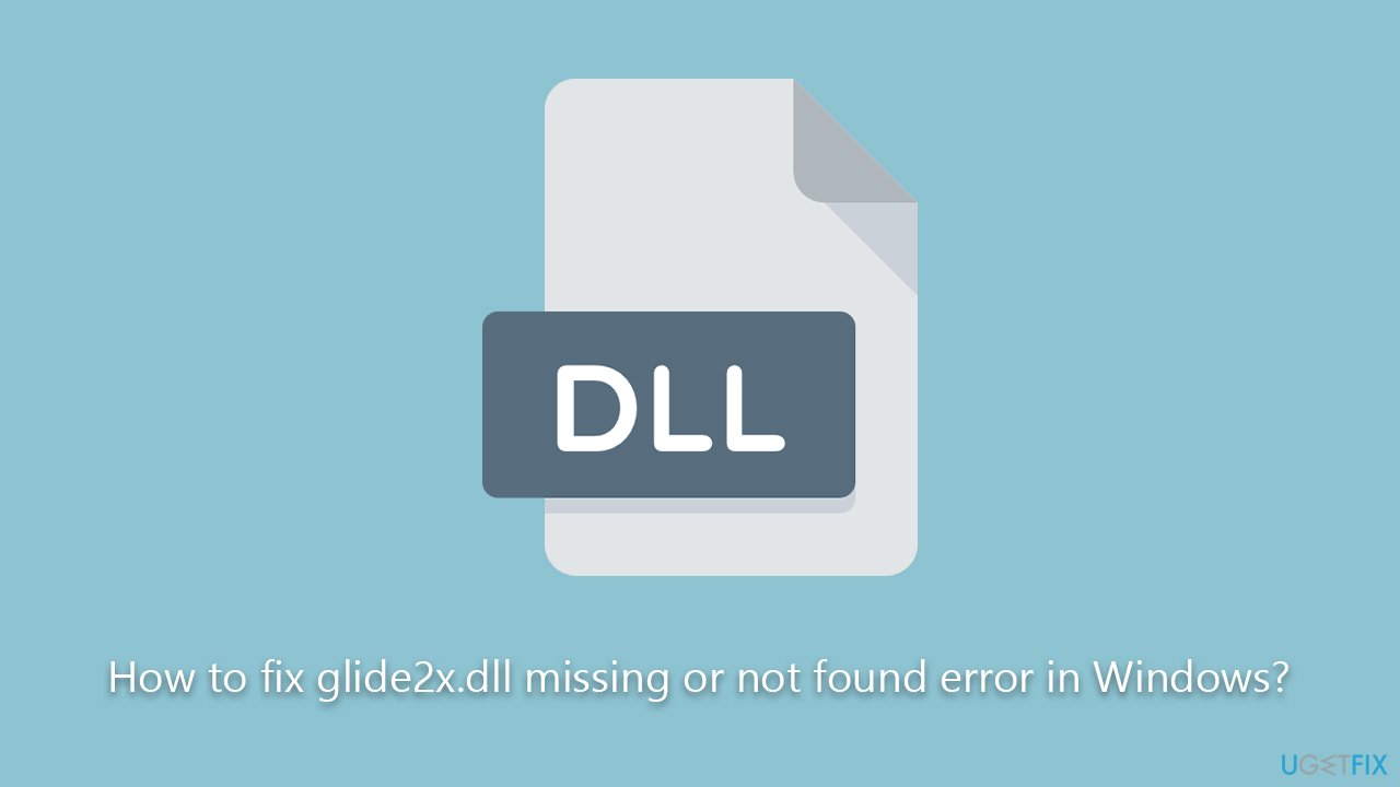 How to fix glide2x.dll missing or not found error in Windows?