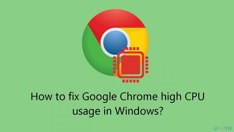 How to fix Google Chrome high CPU usage in Windows?