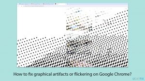 How to fix graphical artifacts or flickering on google chrome copy