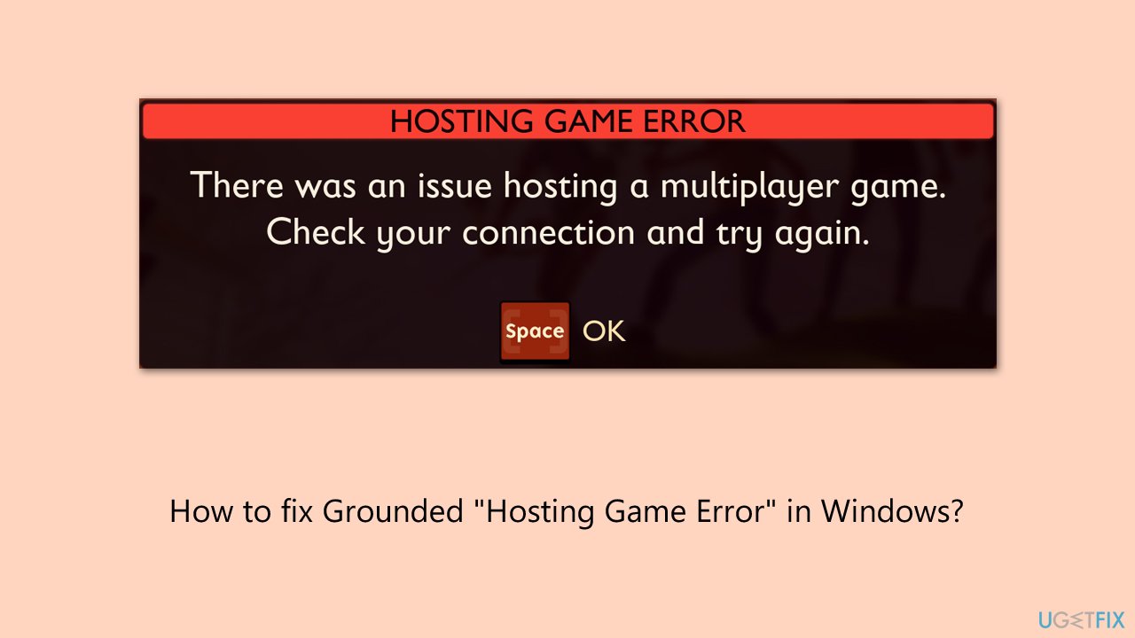 How to fix Grounded "Hosting Game Error" in Windows?