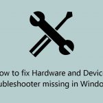 How to fix hardware and devices troubleshooter missing in windows