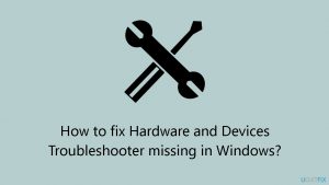 How to fix hardware and devices troubleshooter missing in windows