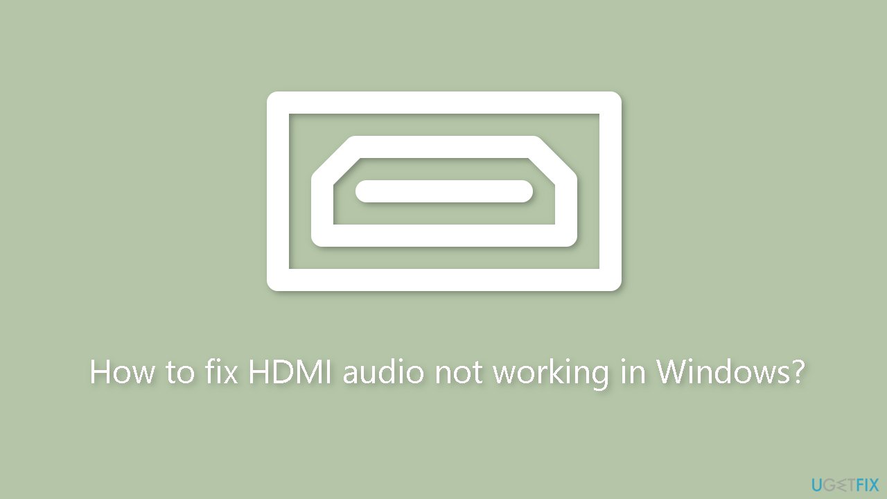 How to fix HDMI audio not working in Windows