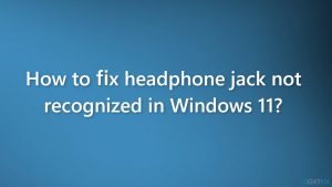 How to fix headphone jack not recognized in windows
